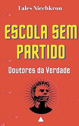Escola Sem Partido: doutores da verdade
