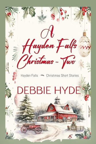 A Hayden Falls Christmas ~ Two: A Small Town Romance of Christmas Short Stories