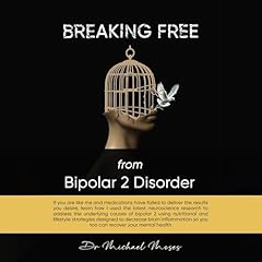 Breaking Free from Bipolar 2 Disorder Audiolibro Por Dr. Michael Moses arte de portada
