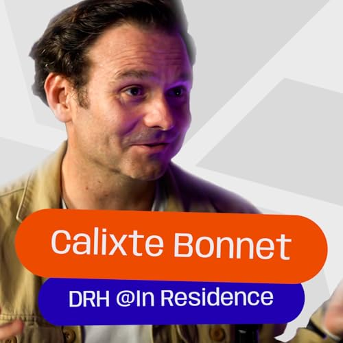#17 - Calixte Bonnet - DRH @In Residence - R&eacute;ussir le recrutement d&rsquo;un DAF