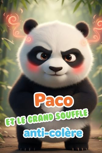 PACO et le souffle anti - colère: Aide ton enfant à souffler sur le volcan de la frustration et de la crise : Une histoire illustrée et ludique pour la gestion des émotions (3-6 ans)
