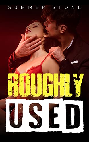 Roughly Used — Explicit Bdsm Erotica: Punished & Used — Taboo Short Story For Women — Brat Dominated By Her Rough Alpha Daddy W/ Humiliation, Spanking & Degradation (Hot Boss Book 1) #TOP15