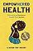 EmpowHERed Health: Reforming a Dismissive Health Care System