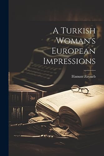 A Turkish Woman's European Impressions