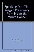 Speaking Out: The Reagan Presidency from Inside the White House 0380707268 Book Cover