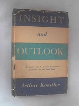 Hardcover Insight and Outlook: An Inquiry into the Common Foundations of Science, Art, and Social Ethics Book