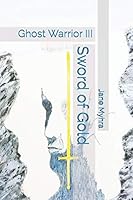 Sword of Gold: Ghost Warrior III B08BDYBB1S Book Cover