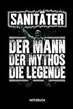 Sanitäter - Der Mann - Der Mythos - Die Legende - Notizbuch: Lustiges Sanitäter Notizbuch mit Punktraster. Sanitäter Zubehör & Sanitäter Geschenk Idee.