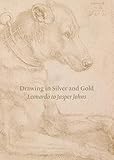 Drawing in Silver and Gold: Leonardo to Jasper Johns