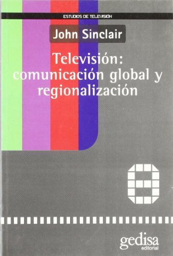 Televisión: comunicacion global y regionalización