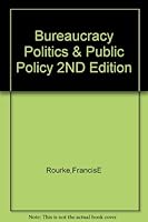 Bureaucracy Politics & Public Policy 2ND Edition B000SG5Y20 Book Cover