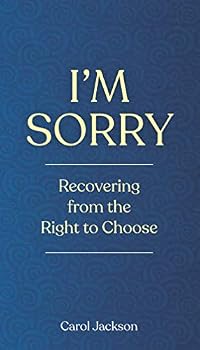Paperback I'M SORRY: Recovering from the Right to Choose Book
