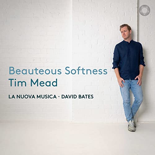 Tim Mead, La Nuova Musica, David Bates - Beauteous Softness