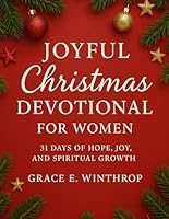 Joyful Christmas Devotional for Women: 31 Days of Hope, Joy, and Spiritual Growth (Star of Christmas Devotions) B0G2QTW7H1 Book Cover