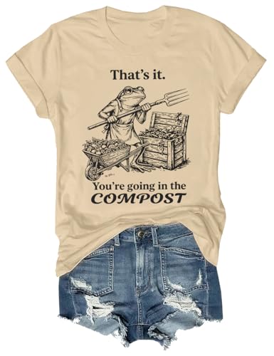 That's It You're Going in The Compost Shirt That's It You're Going in The Compost Frog T-Shirt Funny Gardening Tees Khaki