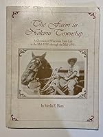 The farm in Nekimi Township: A chronicle of Wisconsin farm life in the mid-1930's through the mid 1950's period : a period of profound change on Wisconsin farms 0965413500 Book Cover