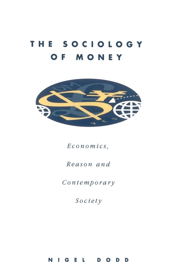 Buy The Sociology of Money: Econimics, Reason and Contemporary Society: Economics, Reason and Contemporary Society — BookShops.in