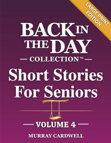 Back in the Day: Short Stories to Remember: Volume 4: Large Print Collection to Spark Joy & Memories for Seniors US 1940s-50s - Perfect for Dementia Care, Alzheimer's Activities