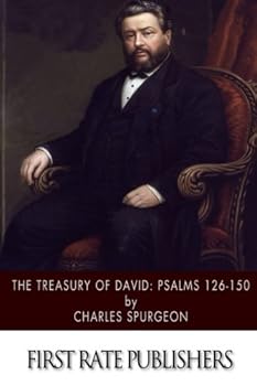 The Treasury of David, Vol. 6 of 6: Containing an Original Exposition of the Book of Psalms; A Collection of Illustrative Extracts from the Whole Range of Literature; A Series of Homiletical Hints Upo - Book #6 of the Treasury of David