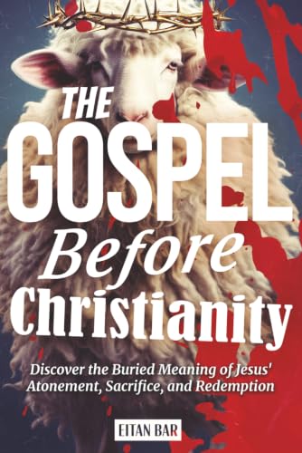 Image of The Gospel Before Christianity: A Jewish Perspective on Jesus' Atonement, Sacrifice, and Redemption (Recovering the Original Gospel Series)