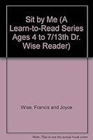 Sit by Me (A Learn-To-Read Series Ages 4 to 7/13th Dr. Wise Reader) 0915766337 Book Cover