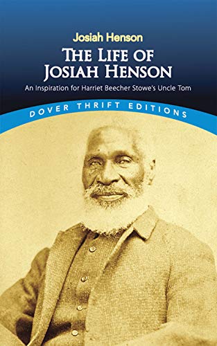 The Life of Josiah Henson: An Inspiration for Harriet Beecher Stowe's Uncle Tom (Dover Thrift Editions: Black History)