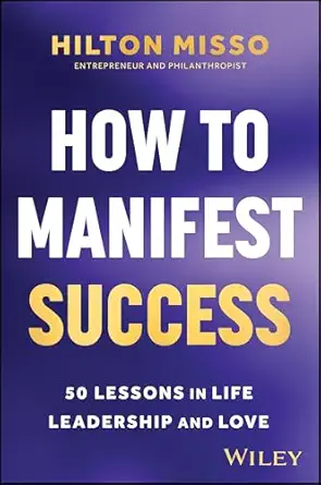 How to Manifest Success: 50 Lessons in Life, Leadership and Love-Wow! eBook