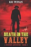  Death In The Valley: A Western Adventure (A Colton Luke Western, Band 3)