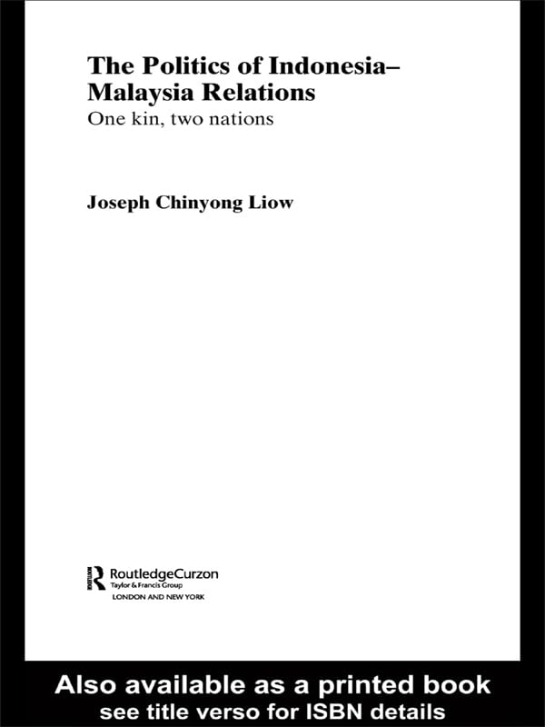 The Politics of Indonesia-Malaysia Relations: One Kin, Two Nations (Routledge Contemporary Southeast Asia Series)      1st Edition, Kindle Edition