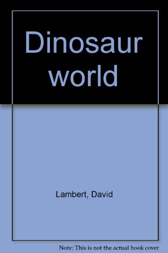 Dinosaur world 0026887886 Book Cover