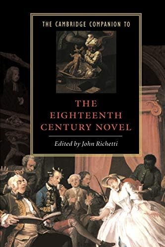The Cambridge Companion to the Eighteenth-Century Novel (Cambridge Companions to Literature)