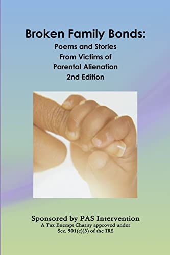 Broken Family Bonds: Poems and Stories From Victims of Parental Alienation 2nd Edition