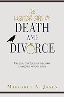 The Lighter Side of Death and Divorce: And Legal Strategies For The Layman To Smoothly Navigate Either 069240533X Book Cover