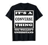 It's A Converse Thing You Wouldn's Understand Funny Quote T-Shirt