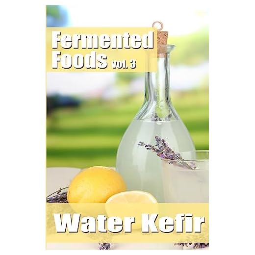 Fermented Foods vol. 3: Water Kefir (The Food Preservation Series) (Volume 3)