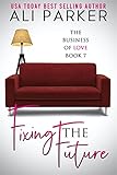 Fixing The Future (Business of Love Book 7)