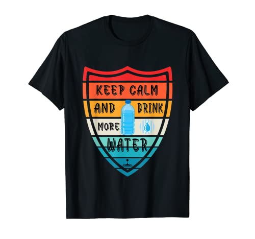 Keep Calm And Drink More Water - Für Männer und Frauen T-Shirt