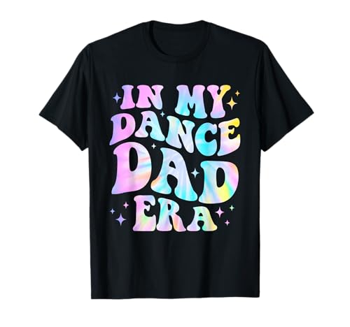 In My Dance Dad Era Tie Dye Dance Daddy Sports Father's Day T-Shirt