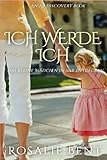 Ich werde ich: Das kleine Mädchen in mir entdecken: Eine Geschichte über das Erwachsenwerden in Windeln