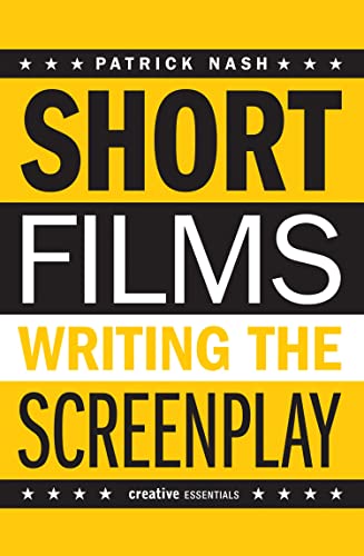 Short Films Writing the Screenplay livre de méthode Creative Essentials en anglais
