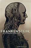 Frankenstein; or, the Modern Prometheus