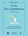 From The Lighthouse - An Anthology: To Look Upon Darkness Through Light Must Dispel It