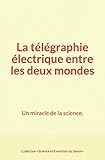 telegrafie erfinder mit fünf buchstaben  La télégraphie électrique entre les deux mondes: Un miracle de la science.