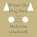 What the Dog Saw: And Other Adventures