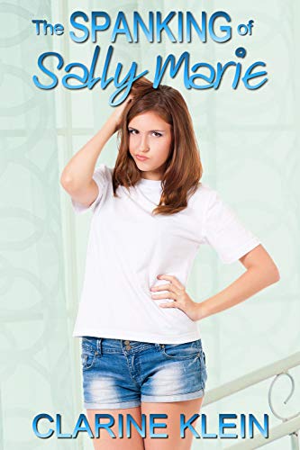 The Spanking of Sally Marie: a spanked teen novella The Spanking of Sally Marie: a spanked teen novella
