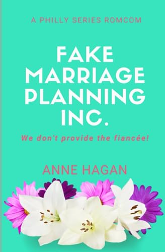 Fake Marriage Planning Inc: We Don't Supply the Fiancée! (A Philly Series Romance)