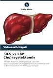  SILS vs LAP Cholezystektomie: Vergleich der Kurzzeitergebnisse zwischen laparoskopischer Cholezystektomie mit einem Schnitt und konventioneller 4-Port-Laparoskopie