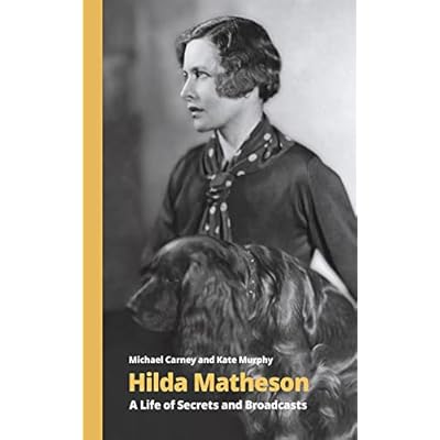 Hilda Matheson: A Life of Secrets and Broadcasts