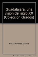 Guadalajara, una vision del siglo XX (Coleccion Grados) 9686255176 Book Cover