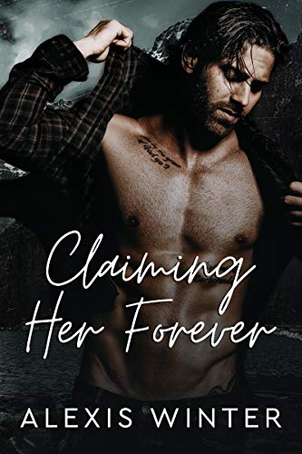Claiming Her Forever: A Small Town Alpha Mountain Man Romance (Men of Rocky Mountain Book 1)